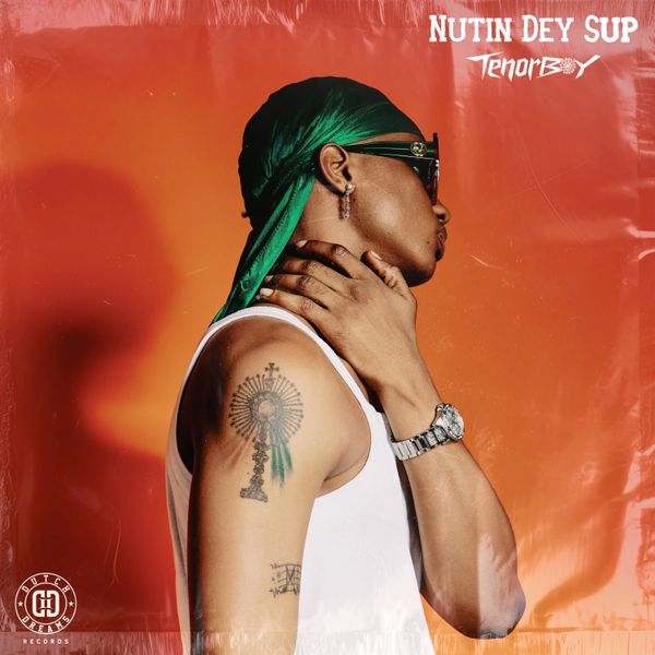 Tenorboy - Nutin Dey Sup