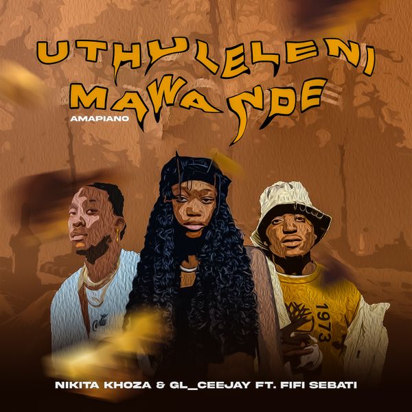 Nikita Khoza - Uthuleleni Mawande (amapiano)