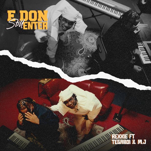 Rexxie - E DON STILL ENTER