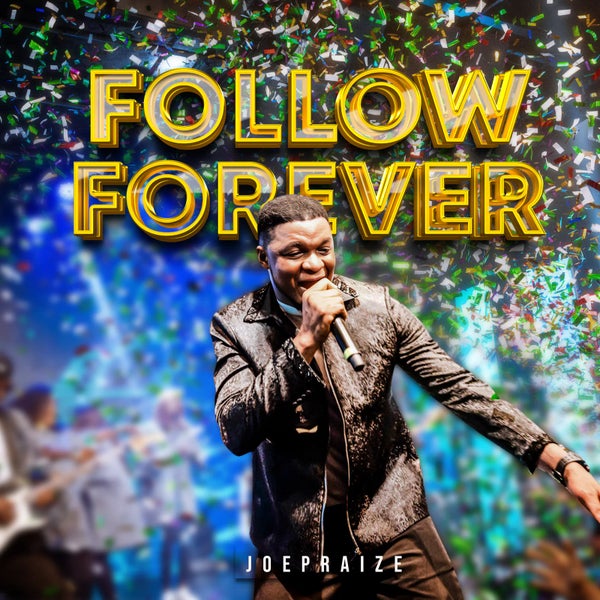 JoePraize - FOLLOW FOREVER