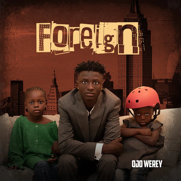 Ojo Werey - Foreign Ojo Werey - Foreign