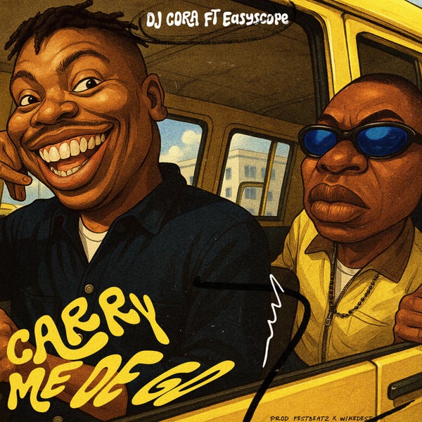 DJ CORA - Carry Me Dey Go