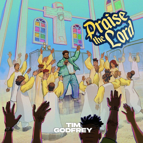 Tim Godfrey - Praise The Lord Tim Godfrey - Praise The Lord
